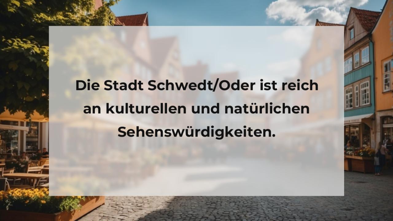 Die Stadt Schwedt/Oder ist reich an kulturellen und natürlichen Sehenswürdigkeiten.