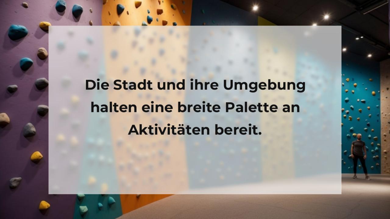 Die Stadt und ihre Umgebung halten eine breite Palette an Aktivitäten bereit.