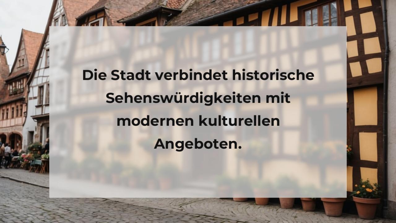 Die Stadt verbindet historische Sehenswürdigkeiten mit modernen kulturellen Angeboten.