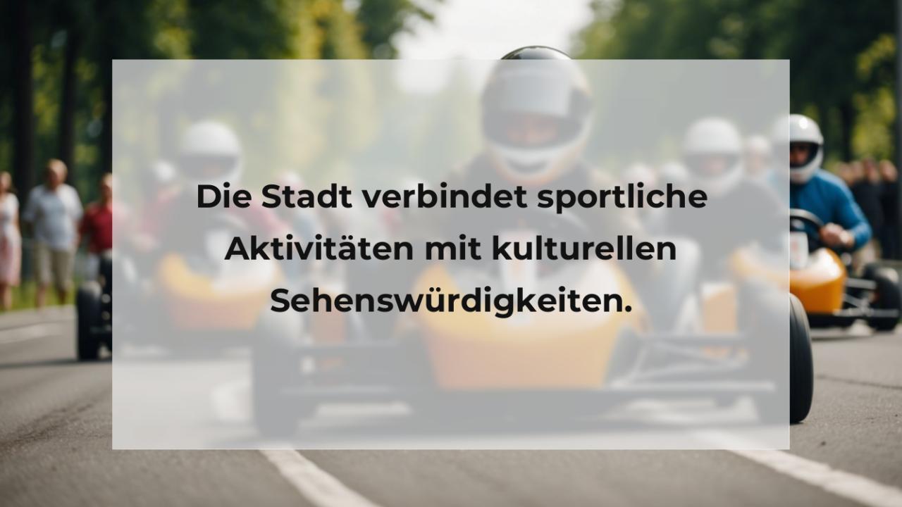 Die Stadt verbindet sportliche Aktivitäten mit kulturellen Sehenswürdigkeiten.