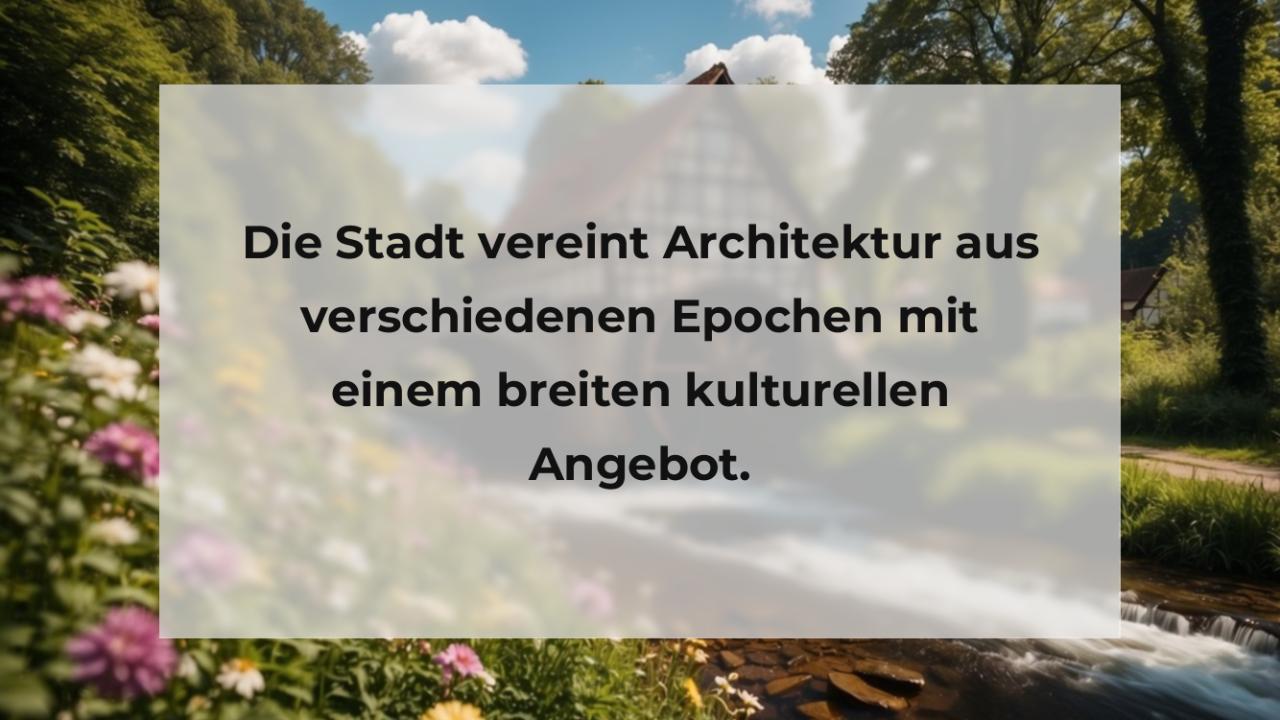 Die Stadt vereint Architektur aus verschiedenen Epochen mit einem breiten kulturellen Angebot.