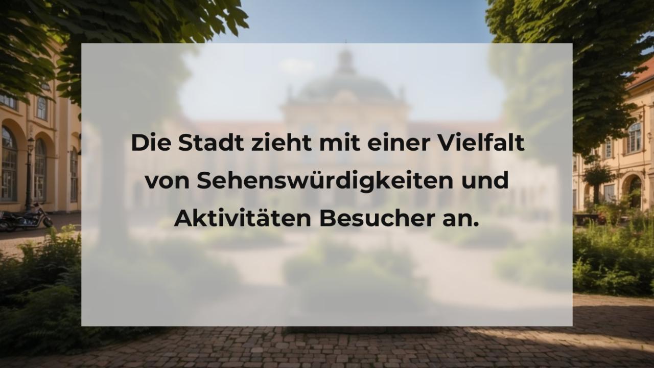 Die Stadt zieht mit einer Vielfalt von Sehenswürdigkeiten und Aktivitäten Besucher an.