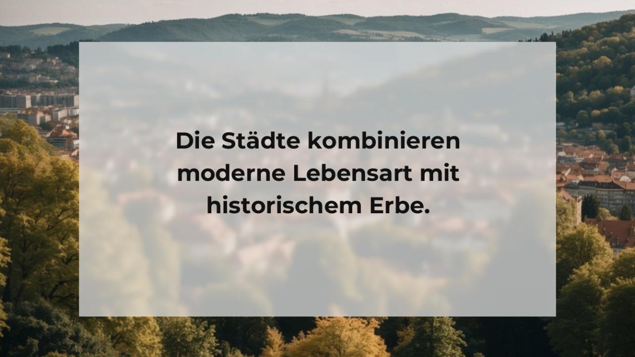 Die Städte kombinieren moderne Lebensart mit historischem Erbe.