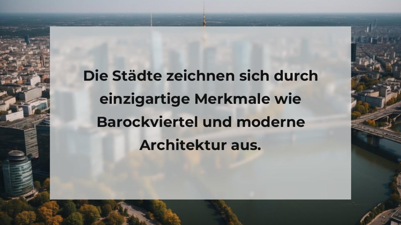 Die Städte zeichnen sich durch einzigartige Merkmale wie Barockviertel und moderne Architektur aus.