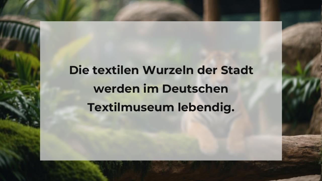 Die textilen Wurzeln der Stadt werden im Deutschen Textilmuseum lebendig.