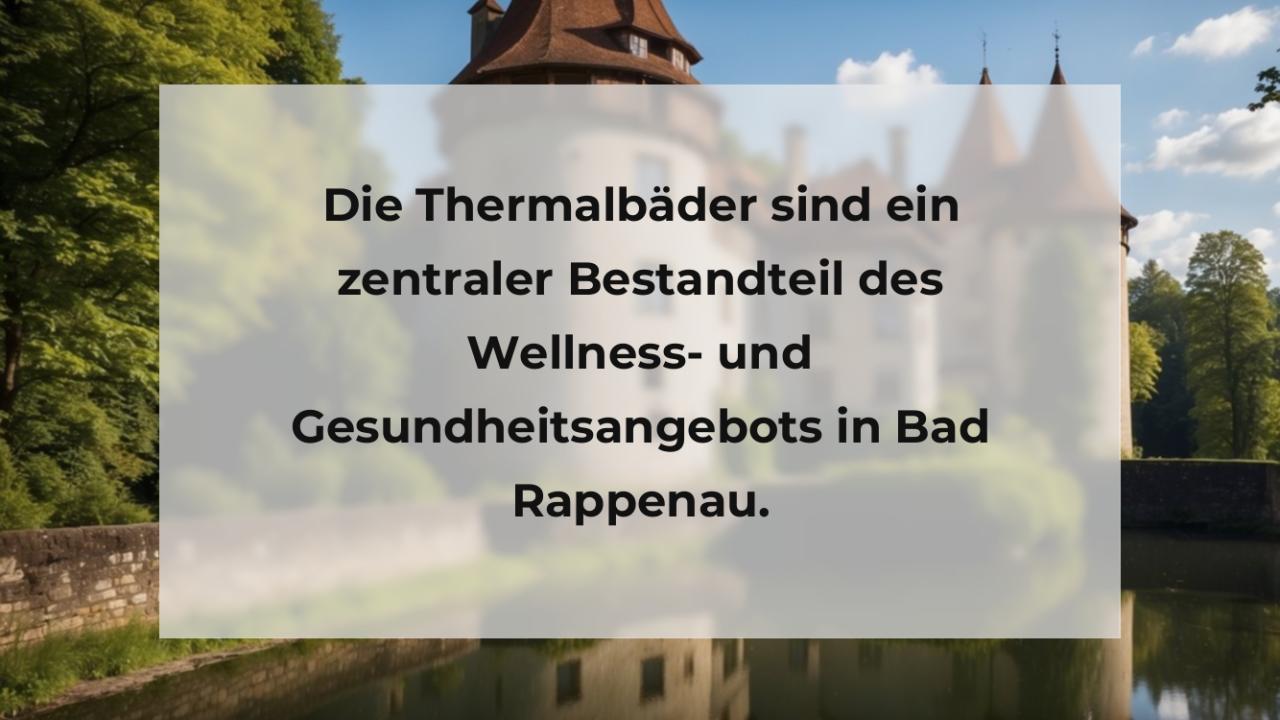 Die Thermalbäder sind ein zentraler Bestandteil des Wellness- und Gesundheitsangebots in Bad Rappenau.