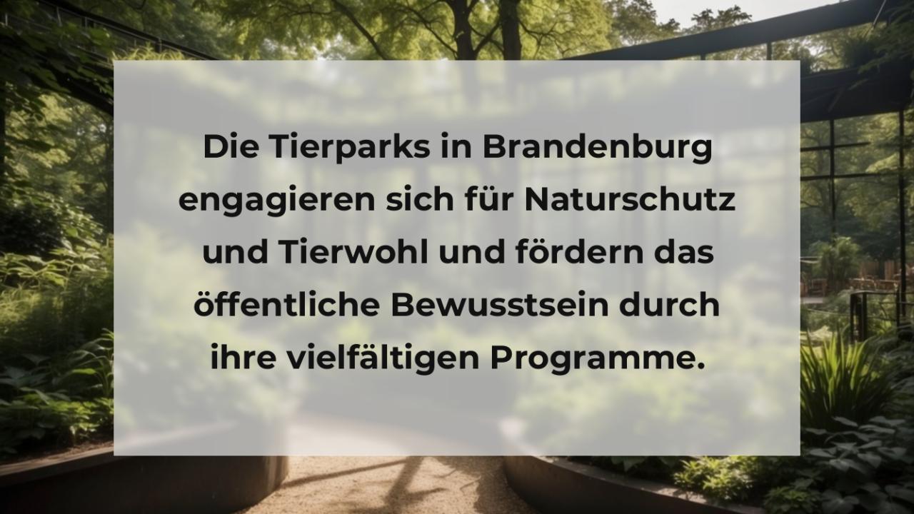 Die Tierparks in Brandenburg engagieren sich für Naturschutz und Tierwohl und fördern das öffentliche Bewusstsein durch ihre vielfältigen Programme.