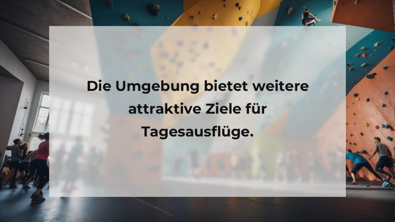 Die Umgebung bietet weitere attraktive Ziele für Tagesausflüge.