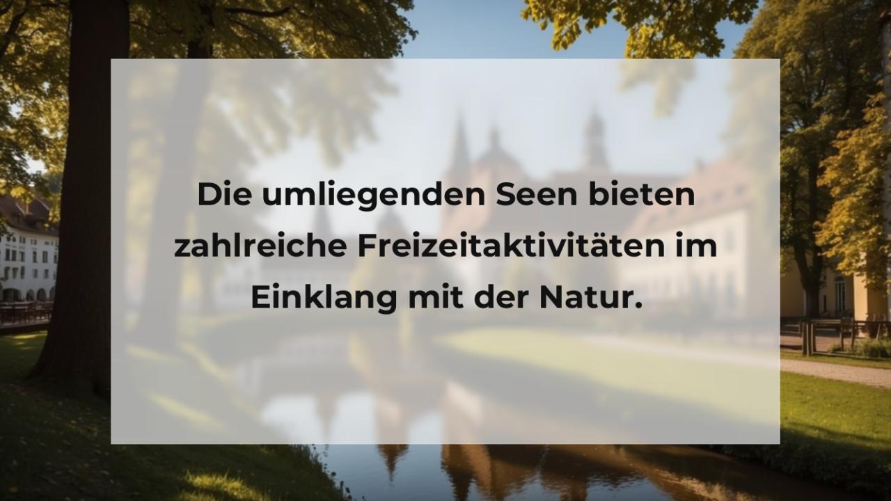 Die umliegenden Seen bieten zahlreiche Freizeitaktivitäten im Einklang mit der Natur.