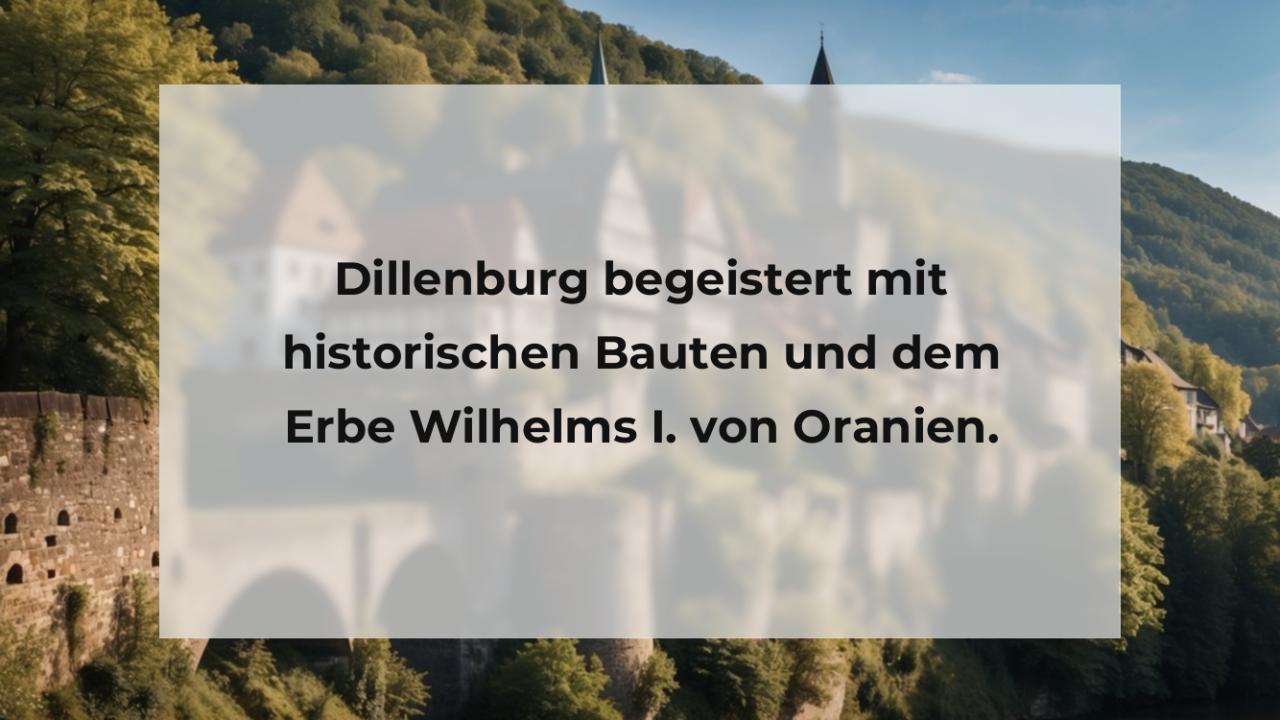 Dillenburg begeistert mit historischen Bauten und dem Erbe Wilhelms I. von Oranien.