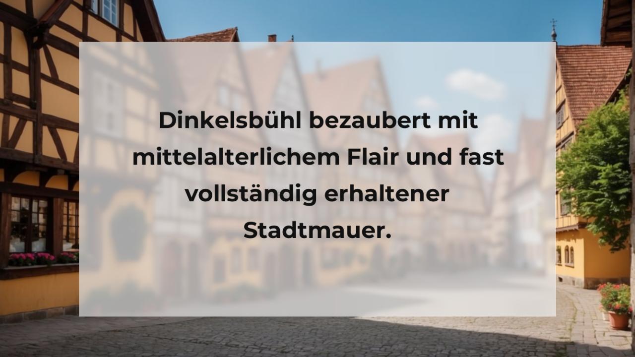 Dinkelsbühl bezaubert mit mittelalterlichem Flair und fast vollständig erhaltener Stadtmauer.