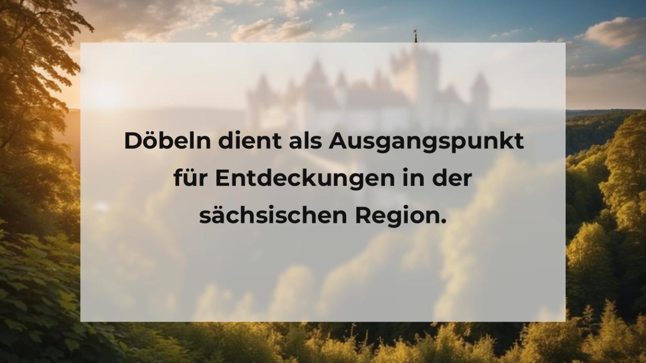 Döbeln dient als Ausgangspunkt für Entdeckungen in der sächsischen Region.