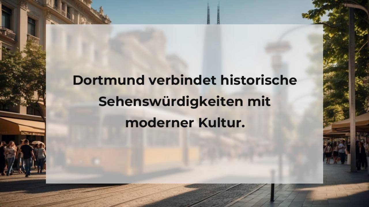 Dortmund verbindet historische Sehenswürdigkeiten mit moderner Kultur.