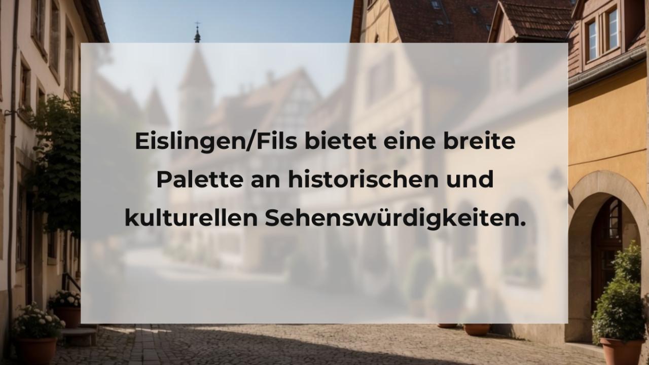 Eislingen/Fils bietet eine breite Palette an historischen und kulturellen Sehenswürdigkeiten.