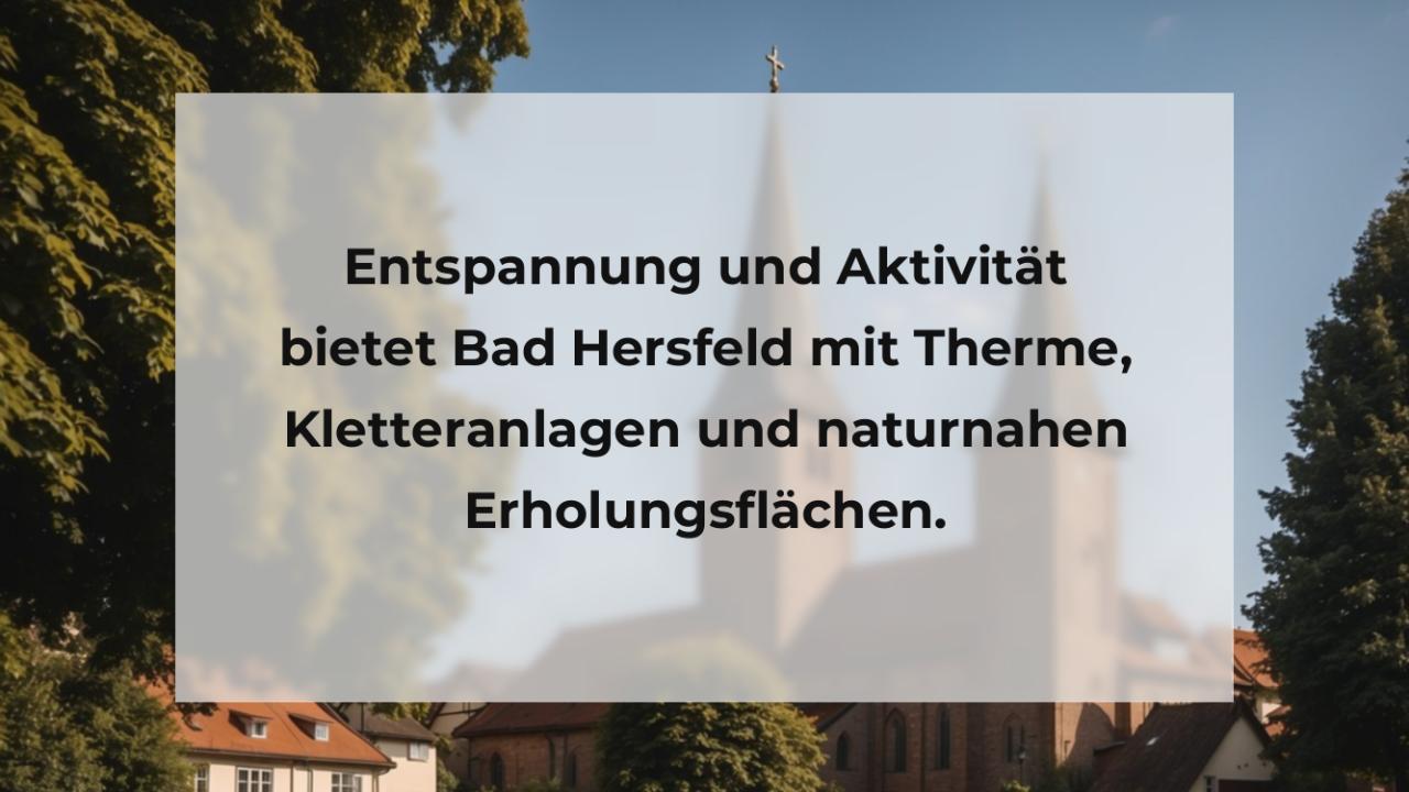 Entspannung und Aktivität bietet Bad Hersfeld mit Therme, Kletteranlagen und naturnahen Erholungsflächen.