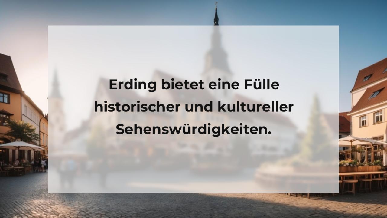 Erding bietet eine Fülle historischer und kultureller Sehenswürdigkeiten.