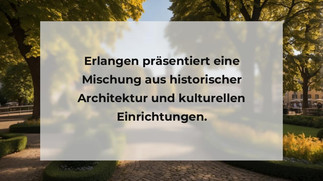 Erlangen präsentiert eine Mischung aus historischer Architektur und kulturellen Einrichtungen.