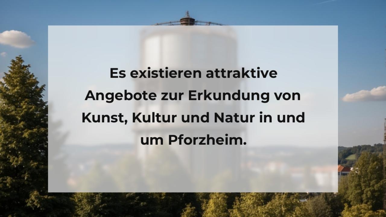 Es existieren attraktive Angebote zur Erkundung von Kunst, Kultur und Natur in und um Pforzheim.