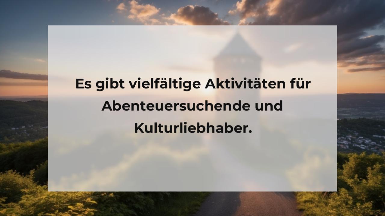 Es gibt vielfältige Aktivitäten für Abenteuersuchende und Kulturliebhaber.