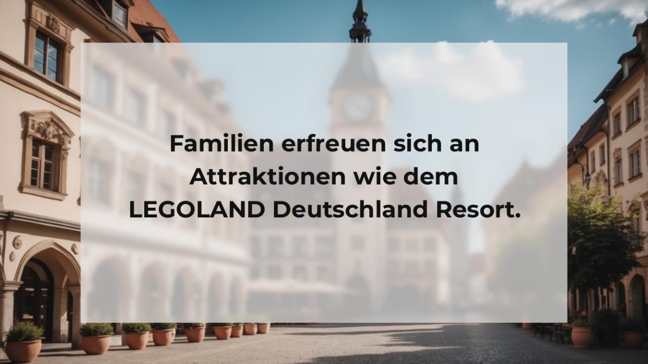 Familien erfreuen sich an Attraktionen wie dem LEGOLAND Deutschland Resort.