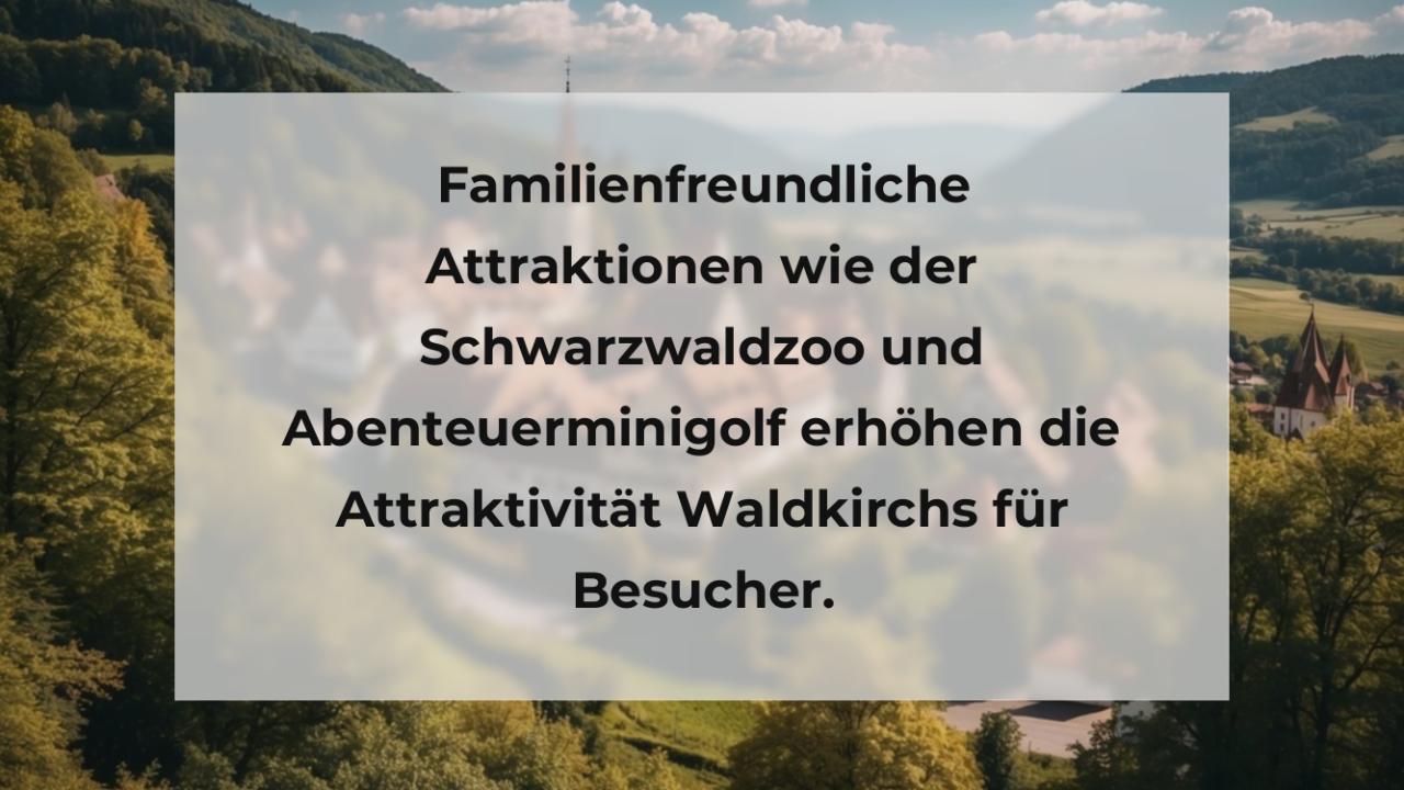 Familienfreundliche Attraktionen wie der Schwarzwaldzoo und Abenteuerminigolf erhöhen die Attraktivität Waldkirchs für Besucher.