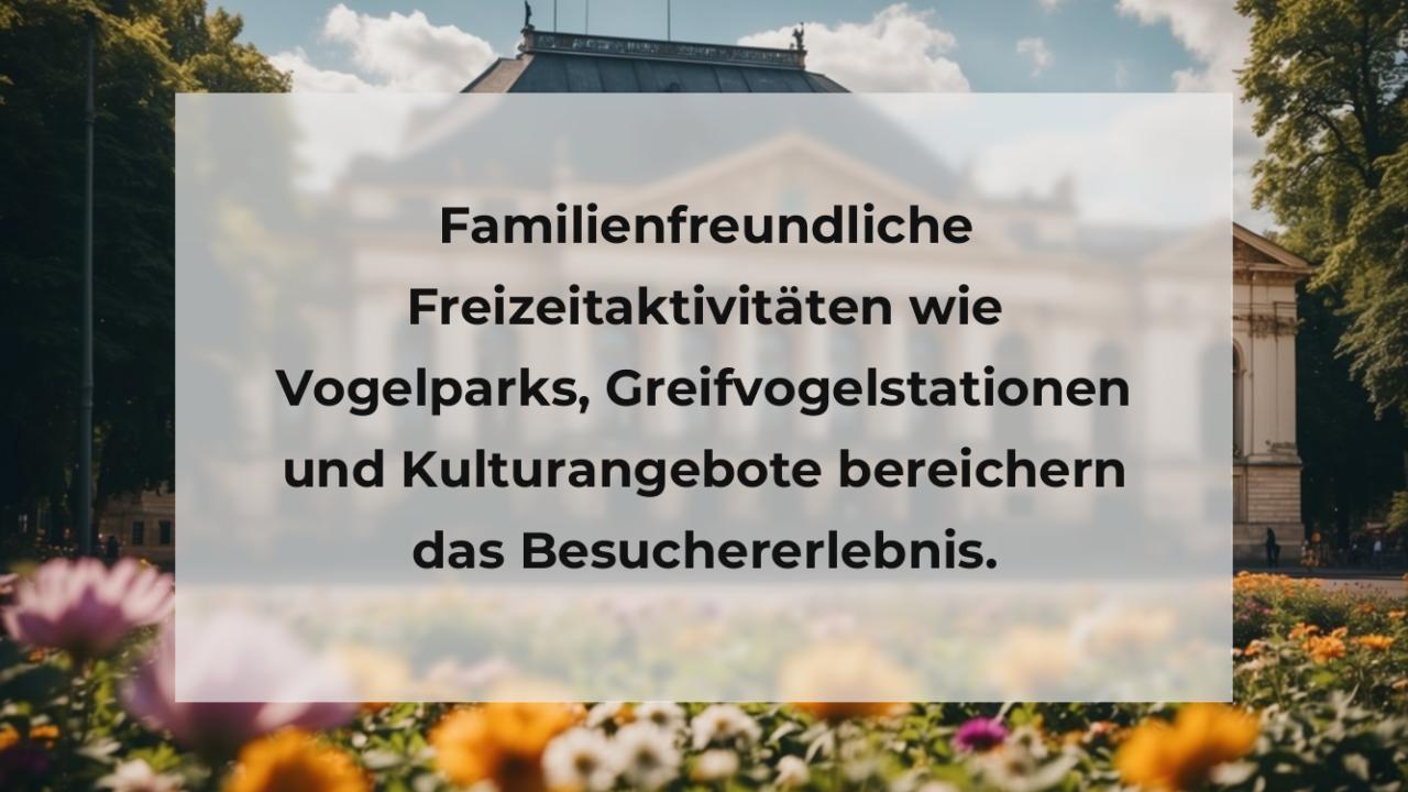 Familienfreundliche Freizeitaktivitäten wie Vogelparks, Greifvogelstationen und Kulturangebote bereichern das Besuchererlebnis.