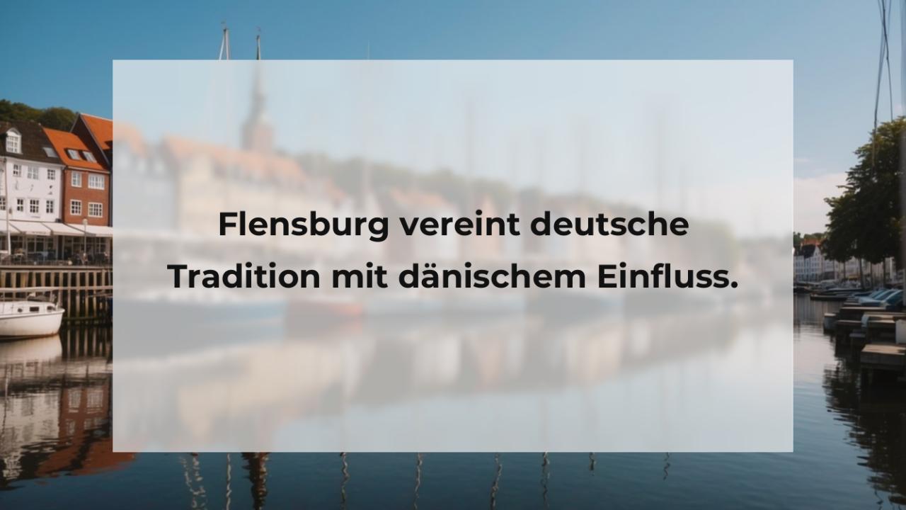 Flensburg vereint deutsche Tradition mit dänischem Einfluss.