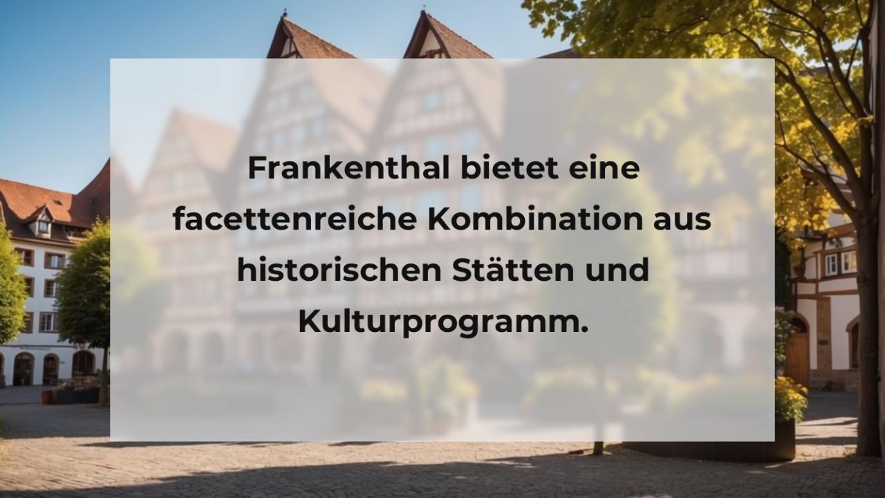 Frankenthal bietet eine facettenreiche Kombination aus historischen Stätten und Kulturprogramm.