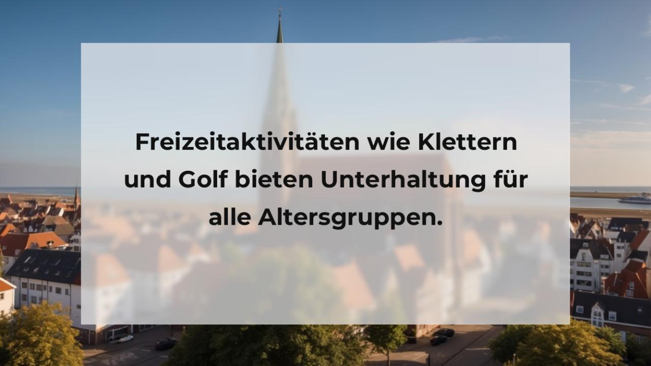 Freizeitaktivitäten wie Klettern und Golf bieten Unterhaltung für alle Altersgruppen.