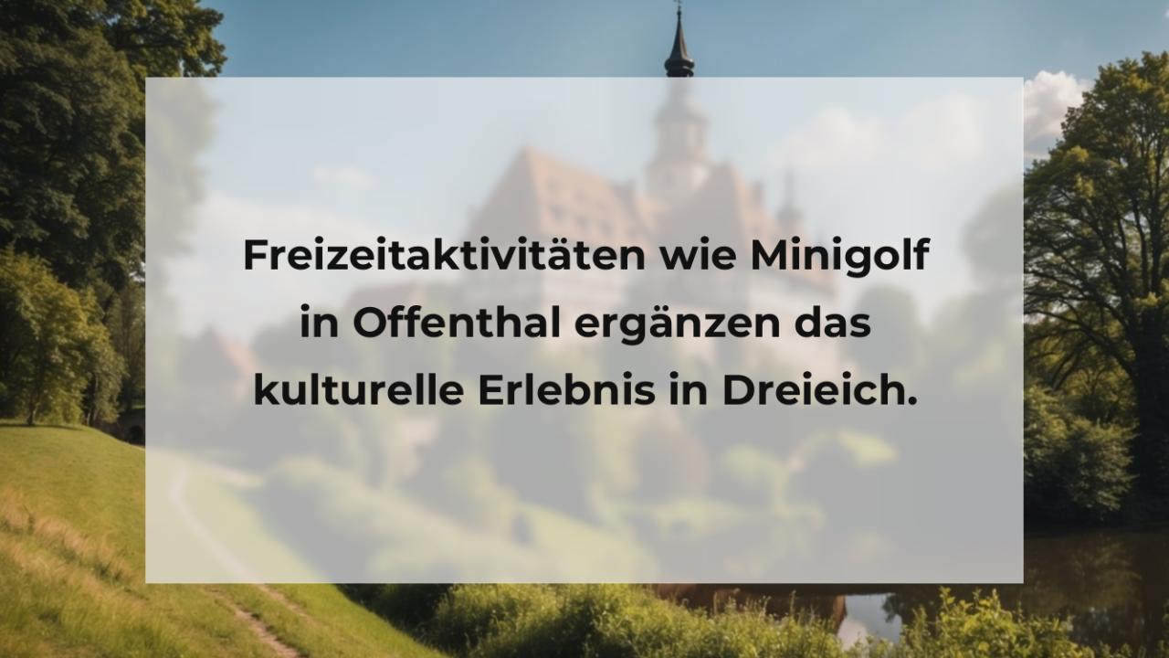 Freizeitaktivitäten wie Minigolf in Offenthal ergänzen das kulturelle Erlebnis in Dreieich.