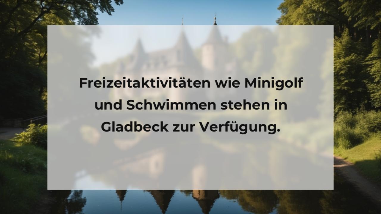 Freizeitaktivitäten wie Minigolf und Schwimmen stehen in Gladbeck zur Verfügung.