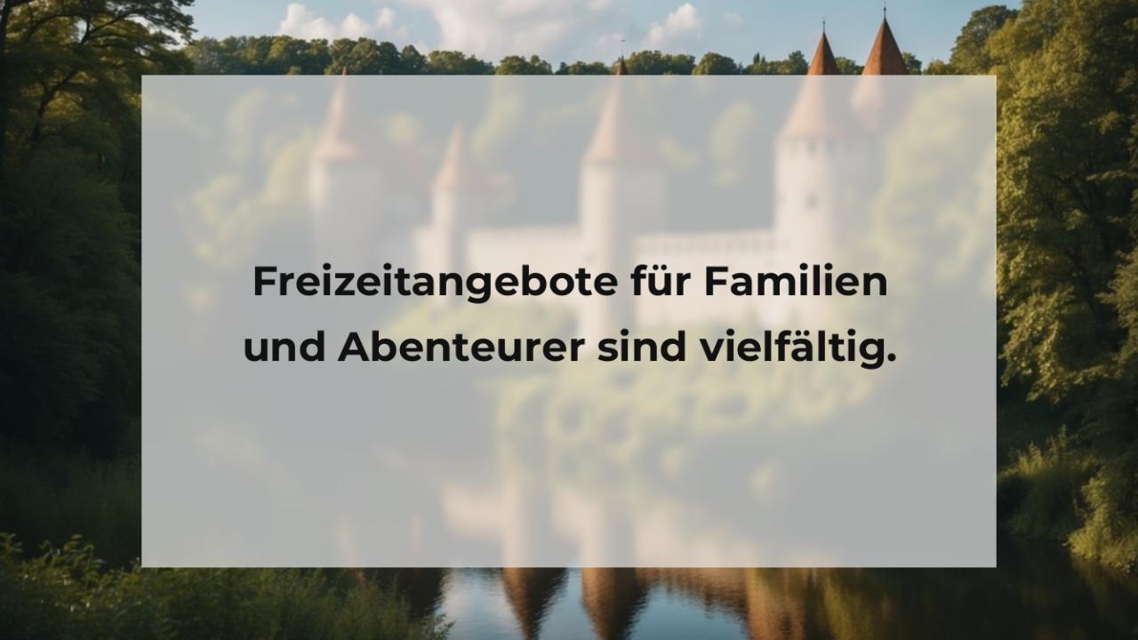 Freizeitangebote für Familien und Abenteurer sind vielfältig.