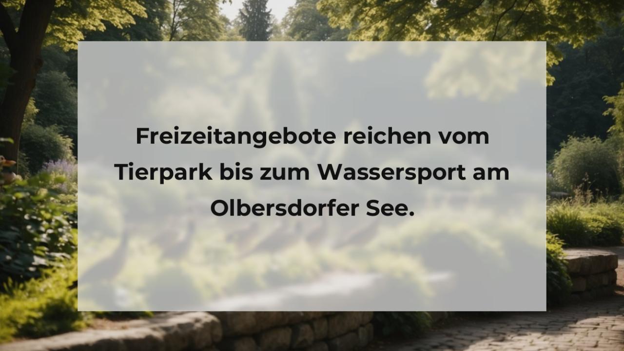 Freizeitangebote reichen vom Tierpark bis zum Wassersport am Olbersdorfer See.