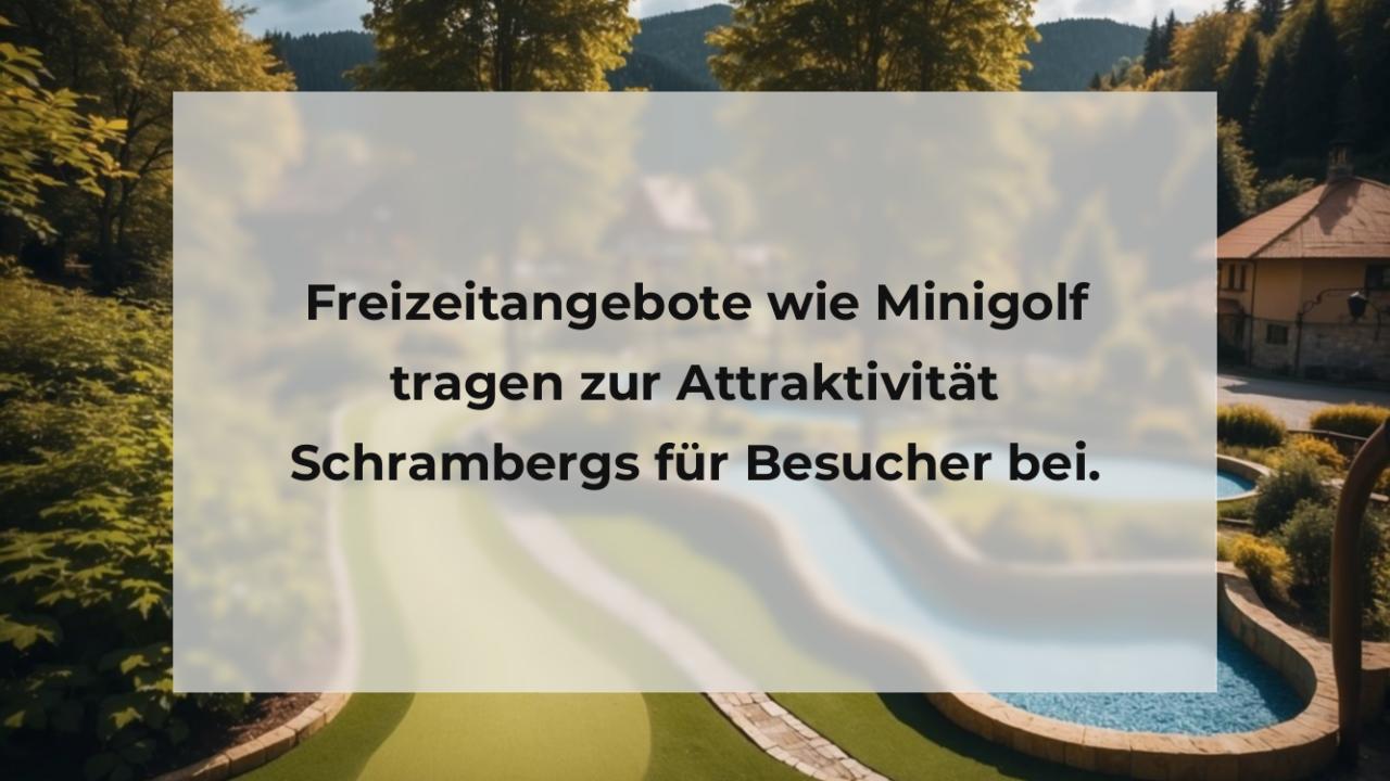 Freizeitangebote wie Minigolf tragen zur Attraktivität Schrambergs für Besucher bei.