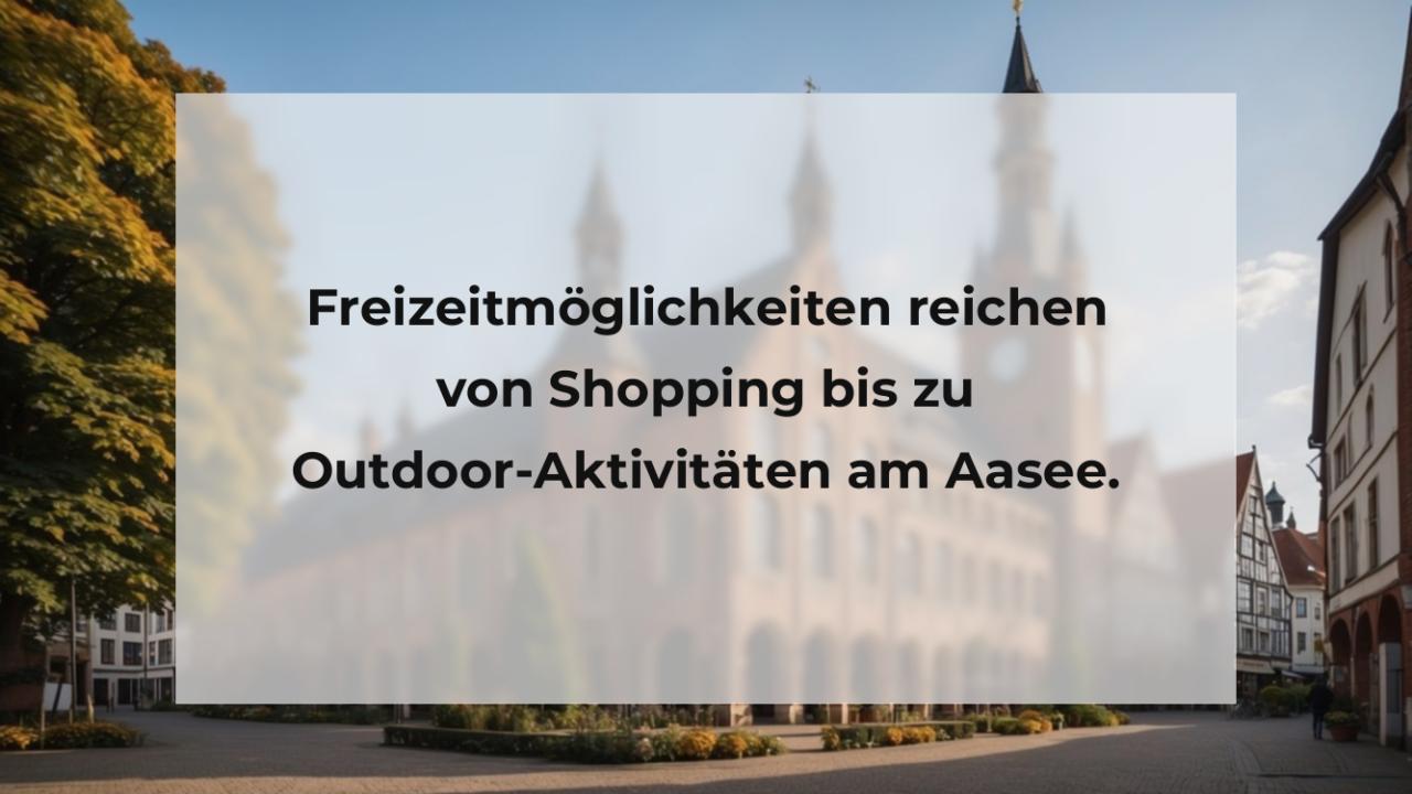 Freizeitmöglichkeiten reichen von Shopping bis zu Outdoor-Aktivitäten am Aasee.