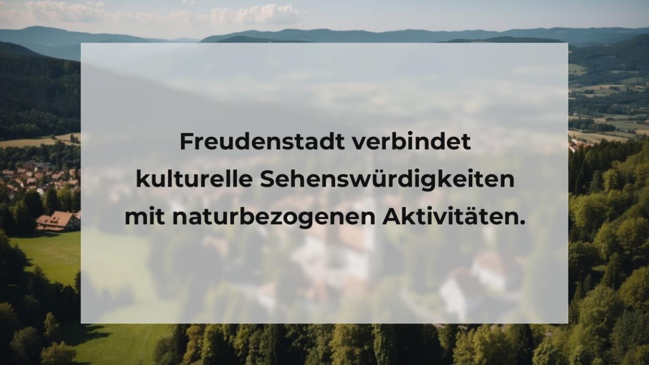 Freudenstadt verbindet kulturelle Sehenswürdigkeiten mit naturbezogenen Aktivitäten.