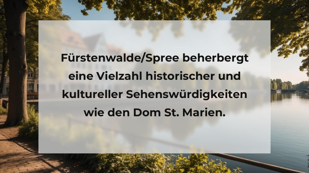 Fürstenwalde/Spree beherbergt eine Vielzahl historischer und kultureller Sehenswürdigkeiten wie den Dom St. Marien.