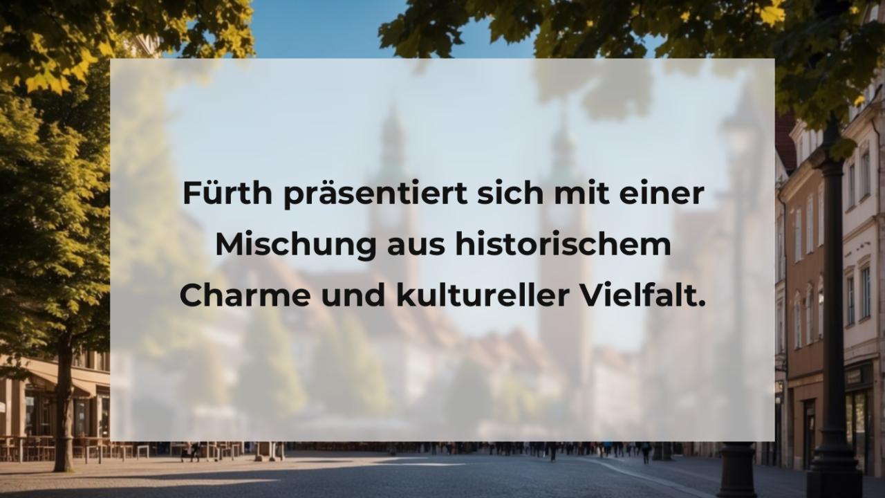 Fürth präsentiert sich mit einer Mischung aus historischem Charme und kultureller Vielfalt.