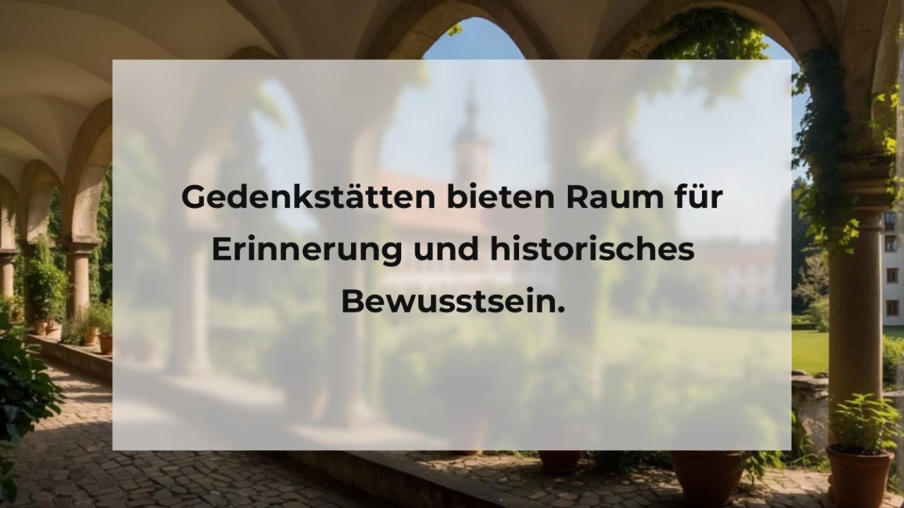 Gedenkstätten bieten Raum für Erinnerung und historisches Bewusstsein.