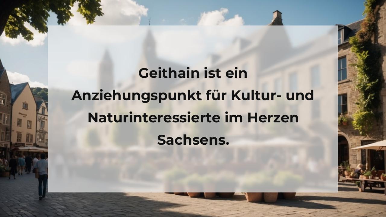 Geithain ist ein Anziehungspunkt für Kultur- und Naturinteressierte im Herzen Sachsens.