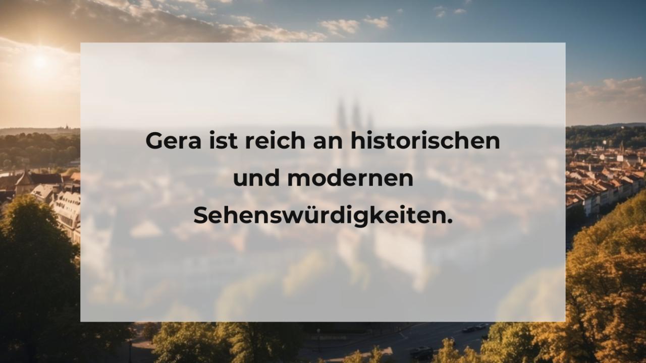 Gera ist reich an historischen und modernen Sehenswürdigkeiten.