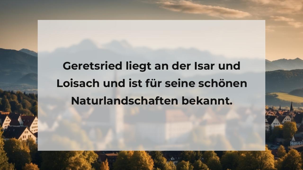 Geretsried liegt an der Isar und Loisach und ist für seine schönen Naturlandschaften bekannt.