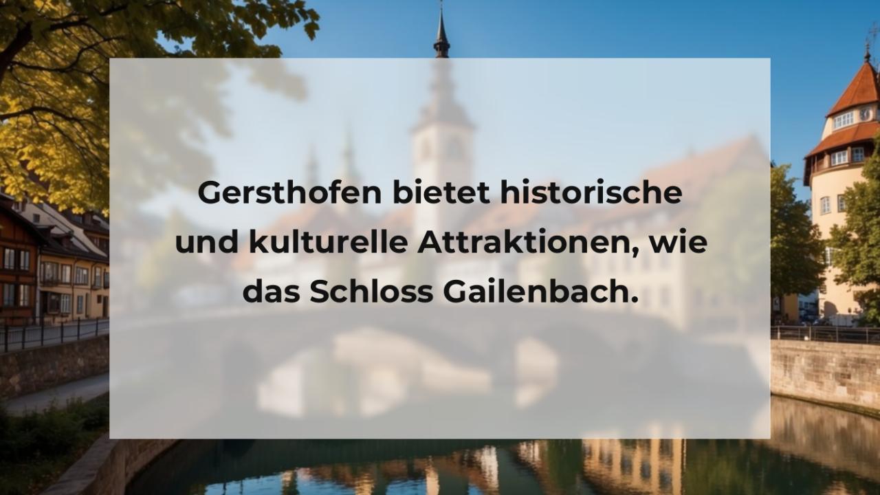 Gersthofen bietet historische und kulturelle Attraktionen, wie das Schloss Gailenbach.