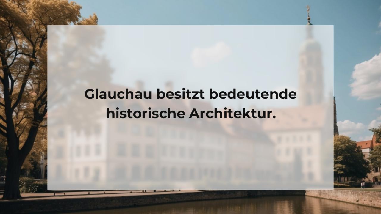 Glauchau besitzt bedeutende historische Architektur.