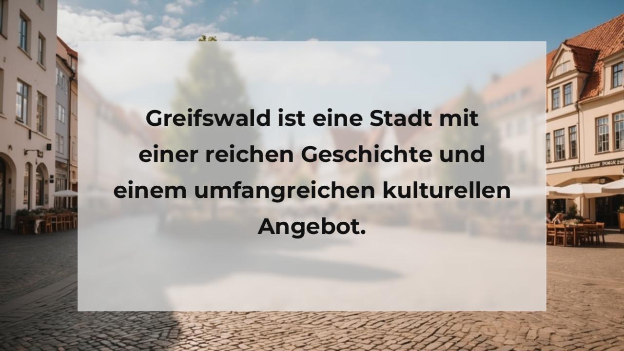 Greifswald ist eine Stadt mit einer reichen Geschichte und einem umfangreichen kulturellen Angebot.