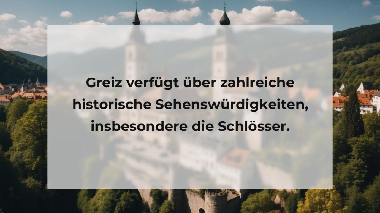 Greiz verfügt über zahlreiche historische Sehenswürdigkeiten, insbesondere die Schlösser.