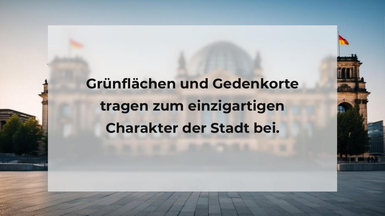 Grünflächen und Gedenkorte tragen zum einzigartigen Charakter der Stadt bei.