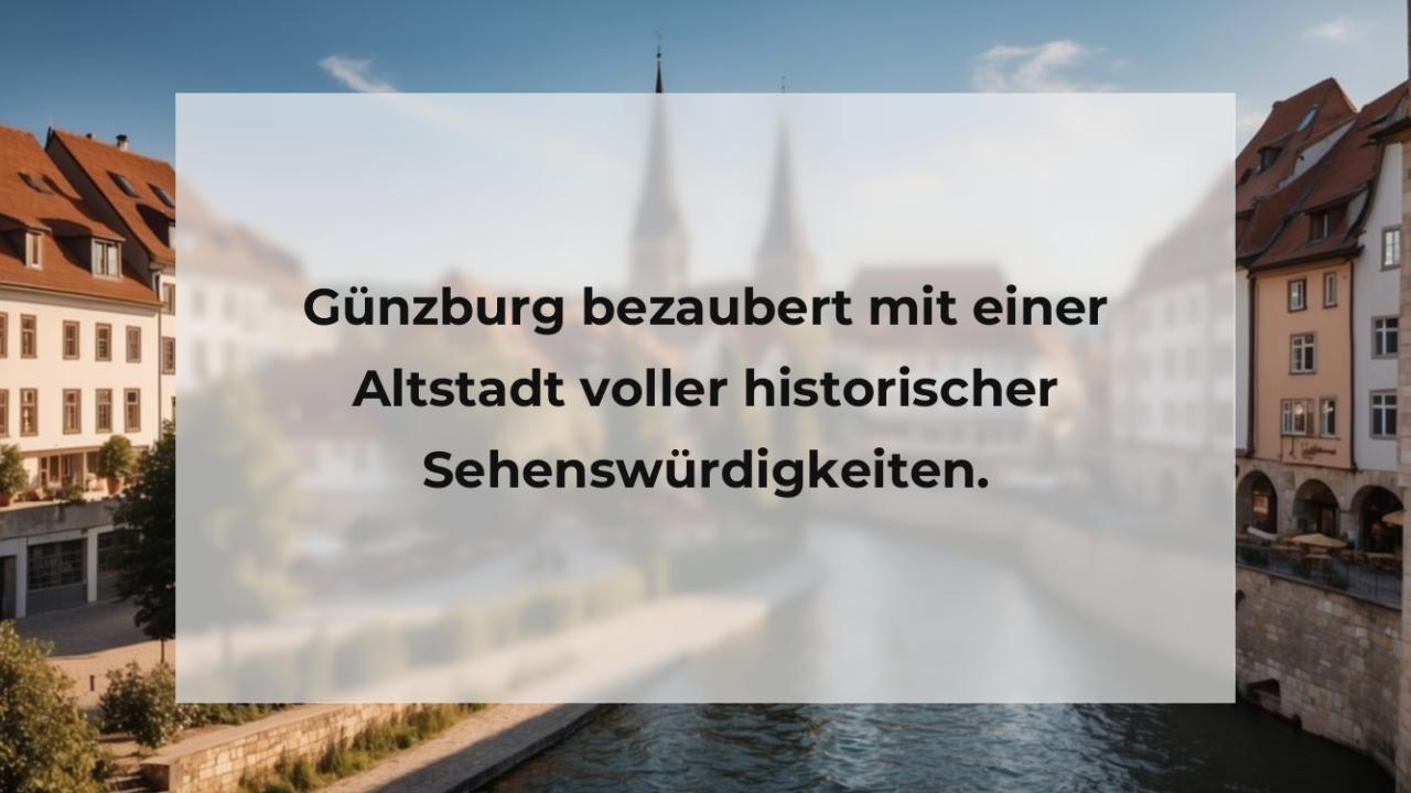 Günzburg bezaubert mit einer Altstadt voller historischer Sehenswürdigkeiten.