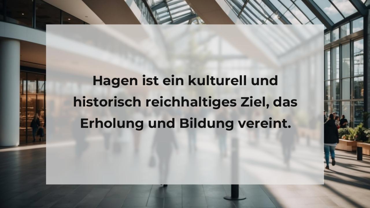 Hagen ist ein kulturell und historisch reichhaltiges Ziel, das Erholung und Bildung vereint.