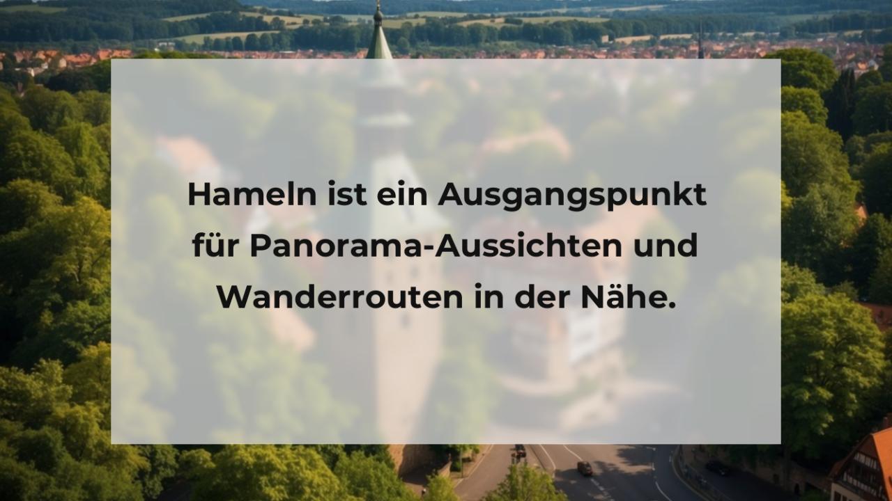 Hameln ist ein Ausgangspunkt für Panorama-Aussichten und Wanderrouten in der Nähe.